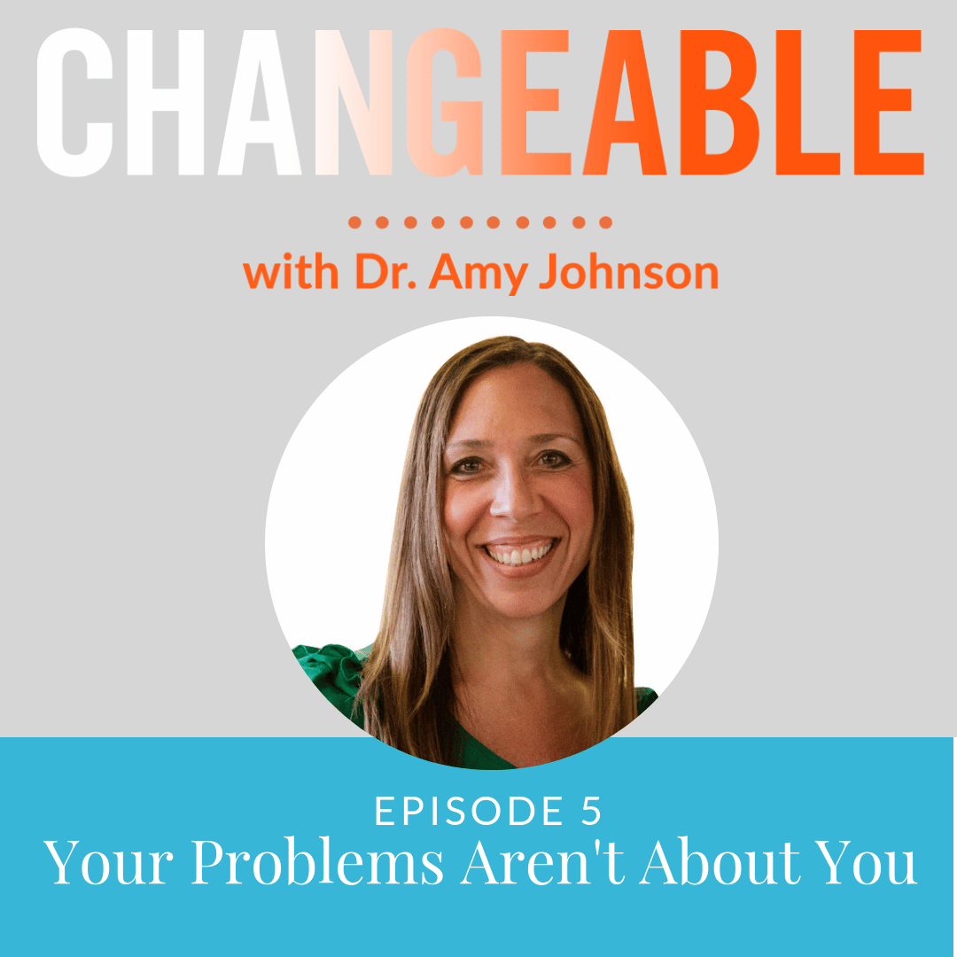Podcast: Your Problems Aren't About You