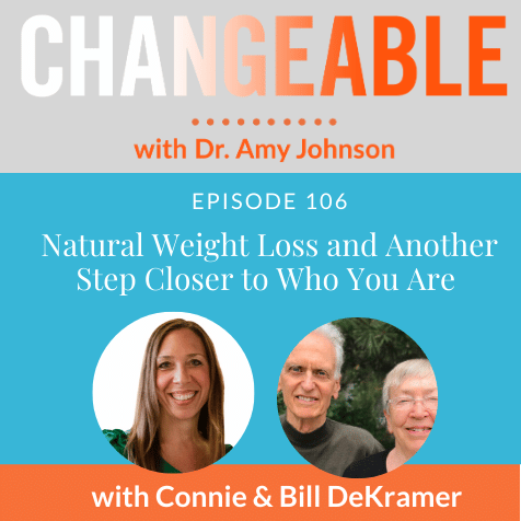 Natural Weight Loss and One Step Closer to Who You Are with Connie & Bill DeKramer