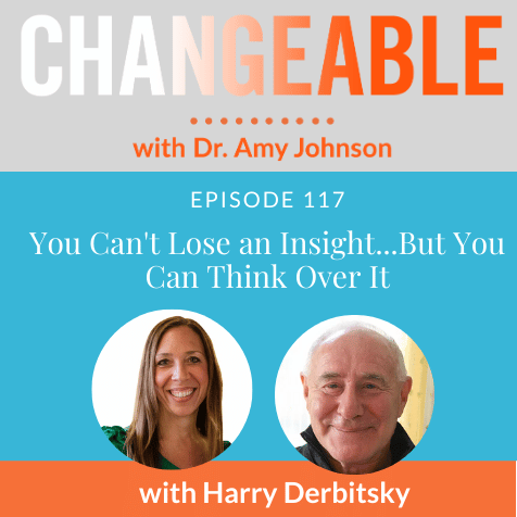 You Can’t Lose an Insight...But You Can Think Over It with Harry Derbitsky