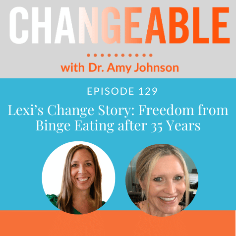 Lexi’s Change Story: Freedom from Binge Eating after 35 Years